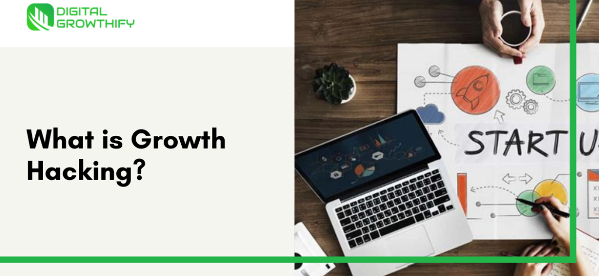 What is Growth Hacking? Digital Growthify